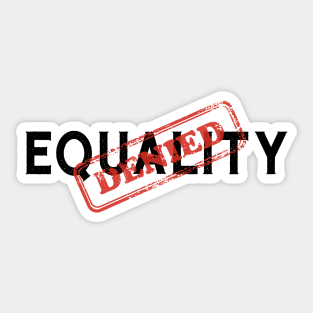 Equality Denied Human Rights Funny Sarcasm Sticker